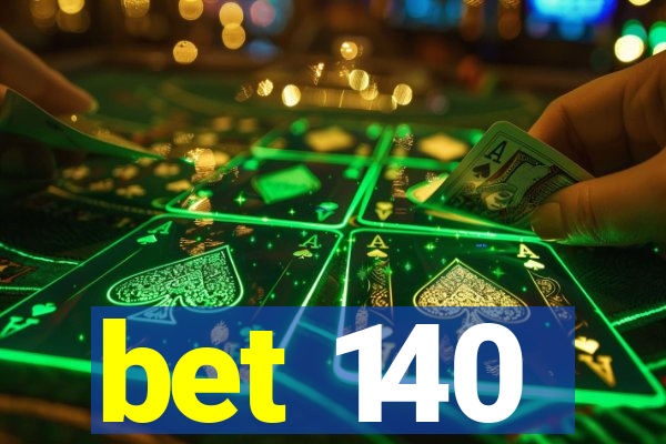 bet 140